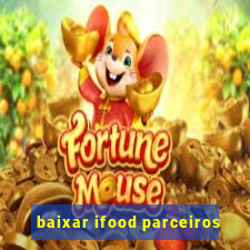 baixar ifood parceiros